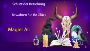 Schutz der Beziehung: Bewahren Sie Ihr Glück – Magier Ali